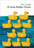 10 Little Rubber Ducks Board Book by Eric Carle - Magnolia BabyBook