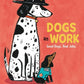 Dogs at Work: Good Dogs. Real Jobs.