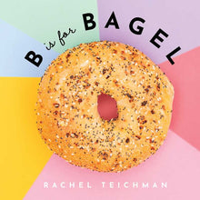  B is for Bagel by Rachel Teichman: Hardcover; 40 pages / English - Magnolia Baby