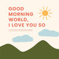 Good Morning, World, I Love You So - Magnolia BabyBook