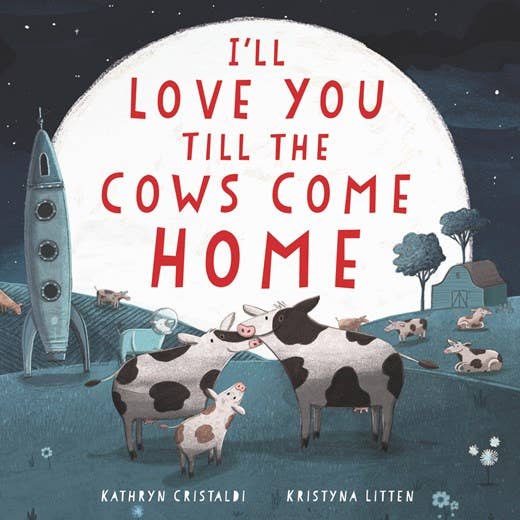 I'll Love You Till the Cows Come Home Board Book - Magnolia BabyBook