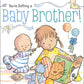 You're Getting a Baby Brother! by Sheila Sweeny Higginson: Board Books; 24 pages / English - Magnolia Baby