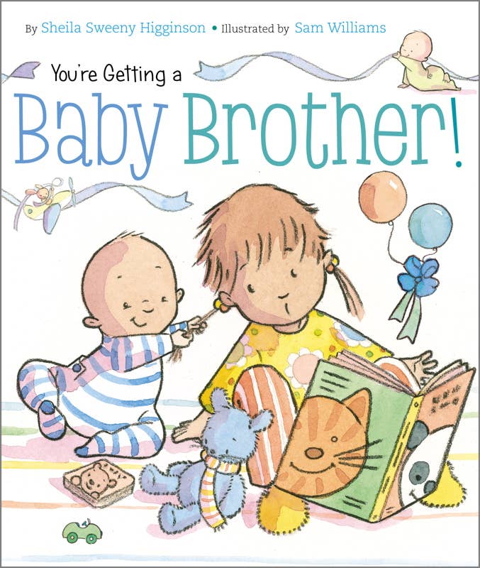 You're Getting a Baby Brother! by Sheila Sweeny Higginson: Board Books; 24 pages / English - Magnolia Baby
