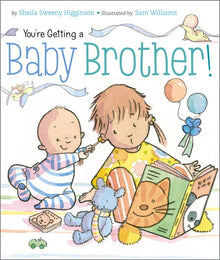  You're Getting a Baby Brother! by Sheila Sweeny Higginson: Board Books; 24 pages / English - Magnolia Baby