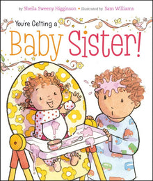  You're Getting a Baby Sister! by Sheila Sweeny Higginson: Board Books; 24 pages / English - Magnolia Baby