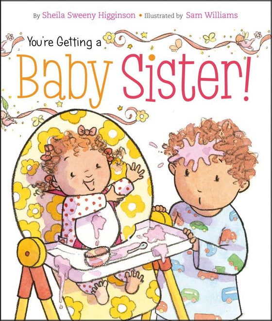 You're Getting a Baby Sister! by Sheila Sweeny Higginson: Board Books; 24 pages / English - Magnolia Baby